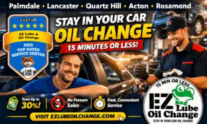 EZ Lube Oil Change feature image showing a stay in your car oil change in 15 minutes or less, serving Palmdale, Lancaster, Quartz Hill, Acton, and Rosamond, with CARFAX Top-Rated Service Center badge, savings message, and fast convenient service callouts.